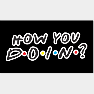 How You Doin? Posters and Art